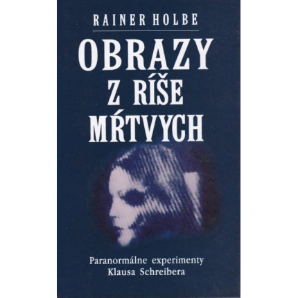 Obrazy z ríše mŕtvych (Paranormálne experimenty Klausa Schreibera)