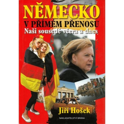 Německo v přímém přenosu (Naši sousedé včera a dnes)