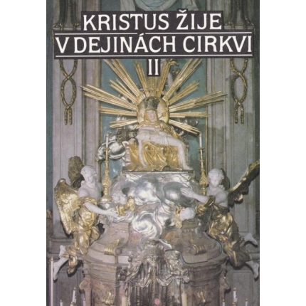 Kristus žije v dejinách Cirkvi II. (Učebnica cirkevných dejín ku katechizmu Náš život s Kristom)