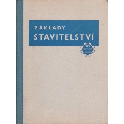 Základy stavitelství díl třetí (Aritmetika - Stavební mechanika - Ocelové konstrukce - Železový beton)