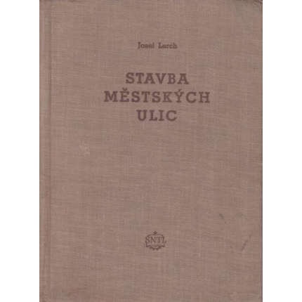 Stavba městských ulic (Příručka pro projektování a provádění komunikačních staveb v městech a sídlištích)