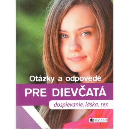 Otázky a odpovede pre dievčatá (dospievanie, láska, sex)