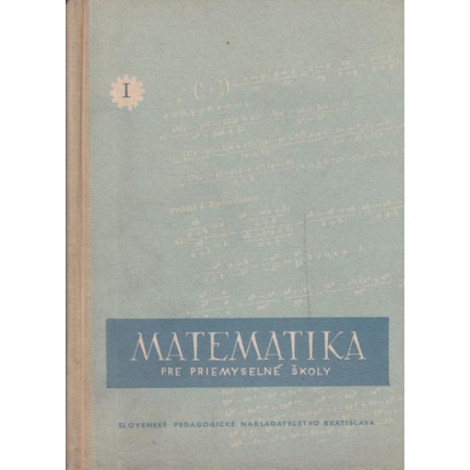Matematika pre priemyselné školy I. diel