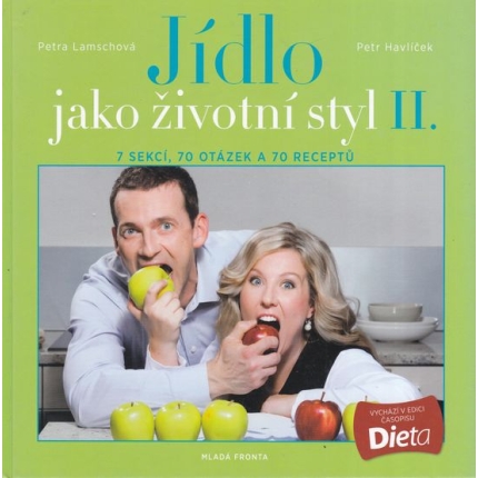 Jídlo jako životní styl II. (7 sekcí, 70 otázek a 70 receptů)