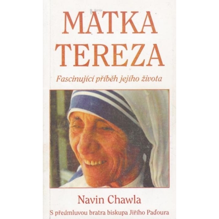 Matka Tereza (Fascinující příběh jejího člověka)