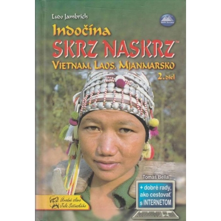 Indočína skrz naskrz 2. diel (Vietnam Laos, Mjanmarsko)