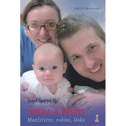Viera a život - Manželstvo, rodina, láska (Teologické meditácie)