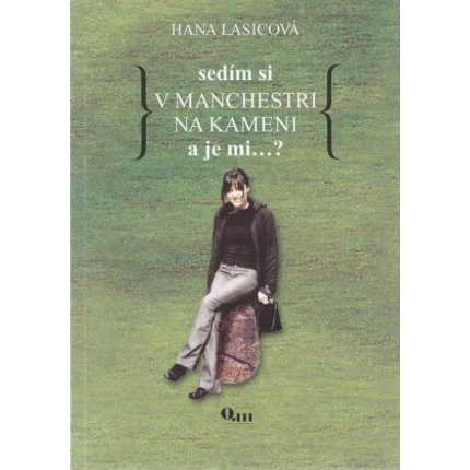 Sedím v Manchestri na kameni a je mi... ?