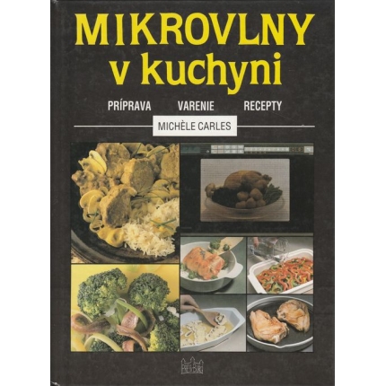 Mikrovlny v kuchyni (Príprava, varenie, recepty)