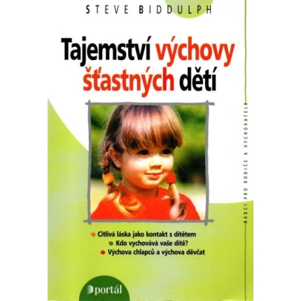 Tajemství výchovy šťastných détí (Citlivá láska jako kontakt s dítětem/Kdo vychovává vaše dítě?/Výchova chlapců a výchova děvčat