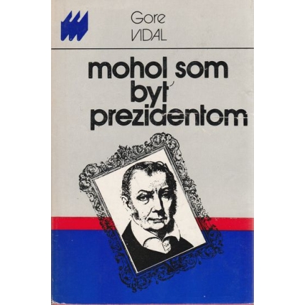 Mohol som byť prezidentom