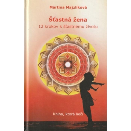 Šťastná žena (12 krokov k šťastnému životu)