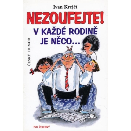 Nezoufejte! V každé rodině je něco...