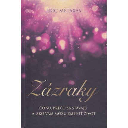 Zázraky (Čo sú, prečo sa stávajú a ako vím môžu zmeniť život)