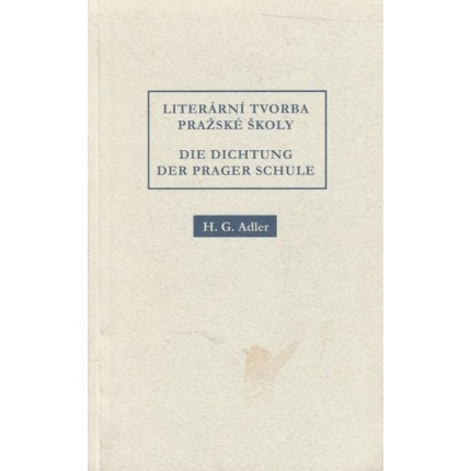 Literární tvorba Pražské školy - Die Dichtung der Prager Schule (dvojjazyčné vydanie)