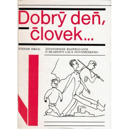 Dobrý deň, človek... (Životopisné rozprávanie o mladosti Laca Novomeského)