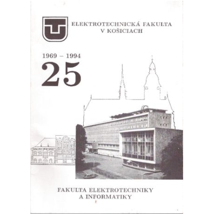 25 rokov elektrotechnickej fakulty Technickej univerzity v Košiciach (1969 - 1994)