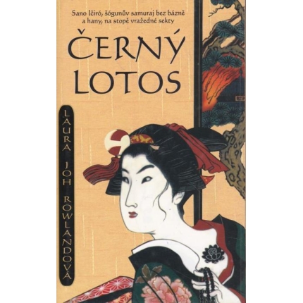 Černý lotos (Sano Ičiró, šogunův samuraj bez bázně a hany, na stopě vražedné sekty)