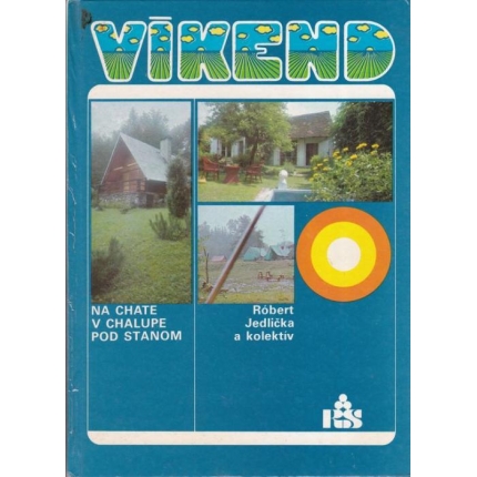 Víkend na chate, v chalupe, pod stanom