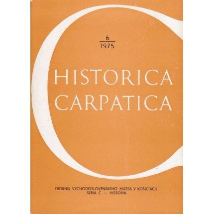 Historica Carpatica 6/1975 - Zborník Východoslovenského múzea v Košiciach séria C - história