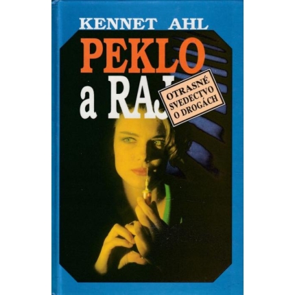 Peklo a raj (Otrasné svedectvo o drogách)