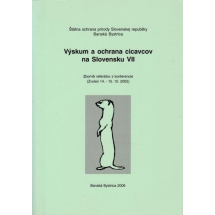 Výskum a ochrana cicavcov na Slovensku VII (Zborník referátov z konferencie - Zvolen 14.-15.10. 2005)