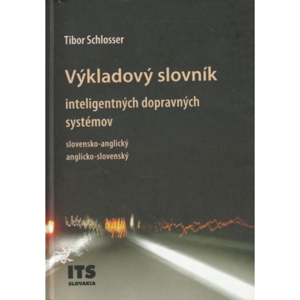 Výkladový slovník inteligentných dopravných systémov slovensko - anglický a anglicko - slovenský