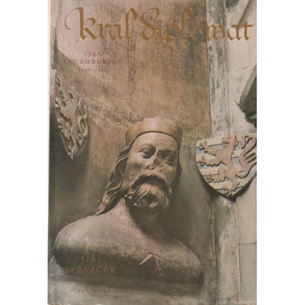 Král diplomat (Jan Lucemburský 1296 - 1346)