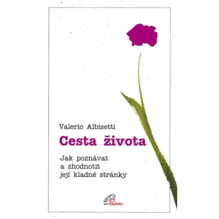 Cesta života (Jak poznávat a zhodnotit její kladné stránky)