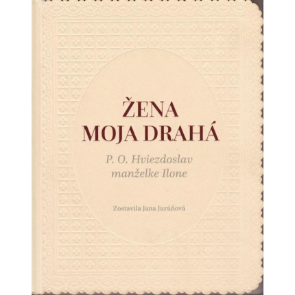 Žena moja drahá (P.O. Hviezdoslav manželke Ilone)