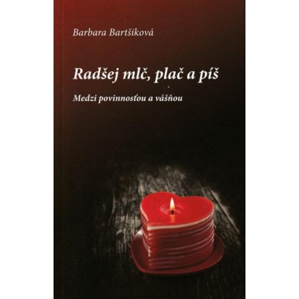 Radšej mlč, plač a píš 1 (Medzi povinnosťou a vášňou)