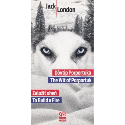 Dôvtip Porportuka / The Wit of Porportuk, Založiť oheň / To Build a Fire