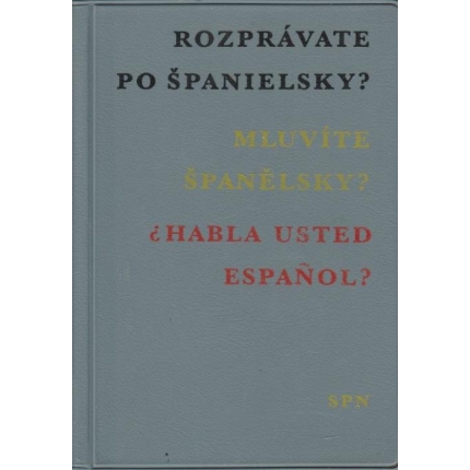 Rozprávate po španielsky? Mluvíte španělsky? Habla usted espaňol?