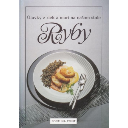 Ryby (Úlovky z riek a morí na našom stole)