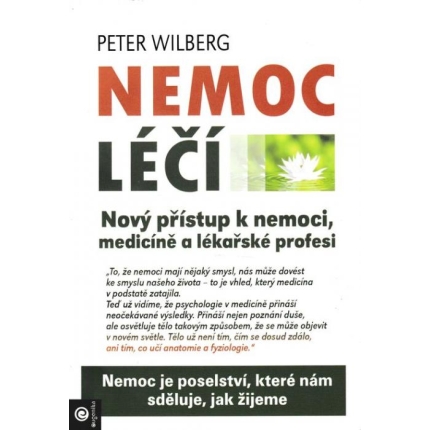 Nemoc léčí (Nový přístup k nemoci, medicíně a lékařské profesi)