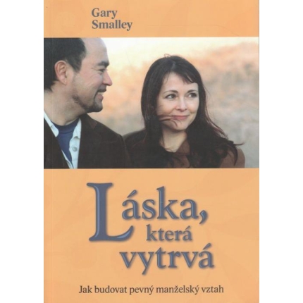 Láska, která vytrvá (Jak budovat pevný manželský vztah)