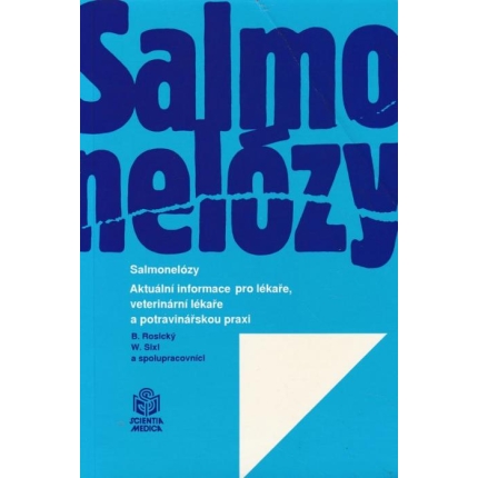 Salmonelózy (Aktuální informace pro lékaŕe, veterinární lékaře a potravinářskou praxi)