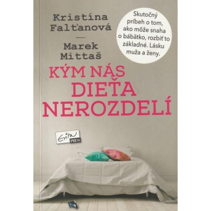 Kým nás dieťa nerozdelí (Skutočný príbeh o tom, ako môže snaha o bábätko rozbiť to základné. …)