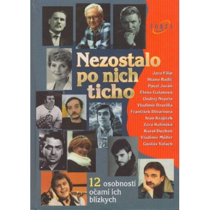 Nezostalo po nich ticho (Dvanásť osobností očami ich blízkych)