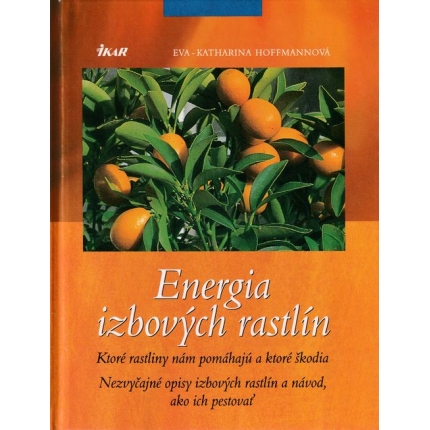 Energia izbových rastlín (Ktoré rastliny nám pomáhajú a ktoré škodia)