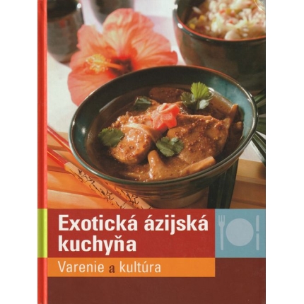 Exotická ázijská kuchyňa (Varenie a kultúra)