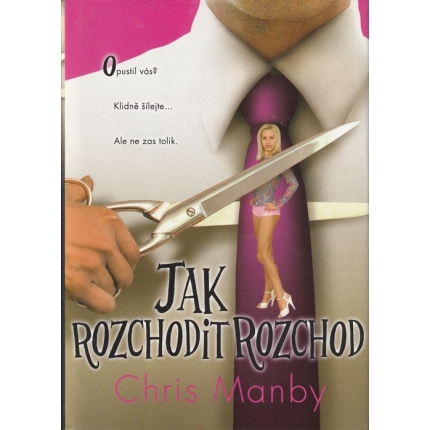 Jak rozchodit rozchod (Opustil vás? Klidně šílejte… Ale ne zas tak moc!)