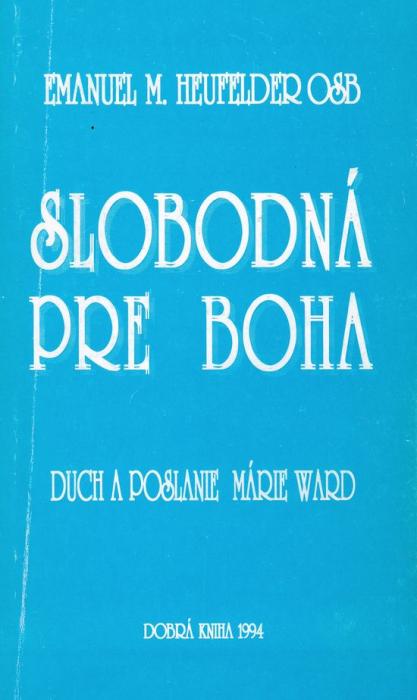 82701 Slobodná pre Boha (Duch a poslanie Márie Ward) – Obrázok 1