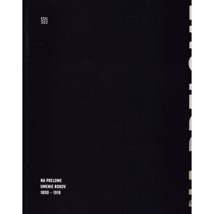 Na prelome - Umenie rokov 1890 - 1918 / At the Turn - Art from 1890 to 1918