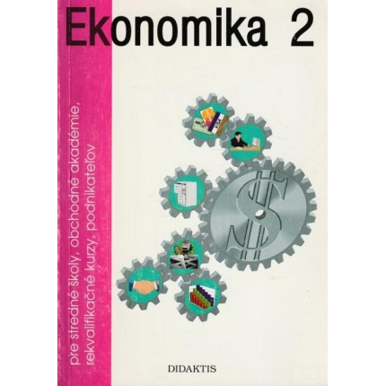 Ekonomika 2 pre stredné školy, obchodné akadémie, rekvalifikačné kurzy, podnikateľov