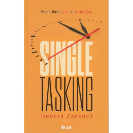 Singletasking: Ako stihnúť viac za kratší čas