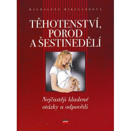 Těhotenství, porod a šestinedělí (Nejčastěji kladené otázky a odpovědi)