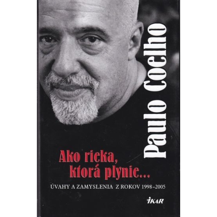 Ako rieka, ktorá plynie... Úvahy a zamyslenia z rokov 1998 - 2005