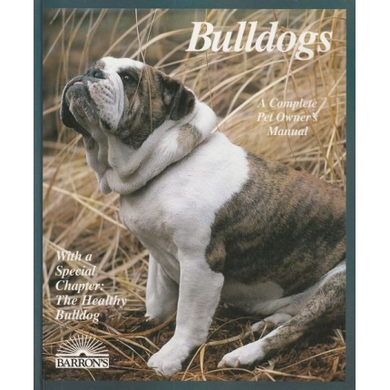 Buldogs (A Complete Pet Owner´s Manual)