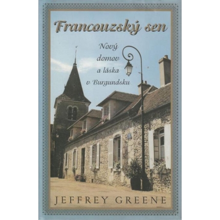 Francouzský sen (Nový domov a láska v Burgundsku)